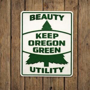 Keep Oregon Green Sign BEAUTY UTILITY Woods Outdoors Logging National Park